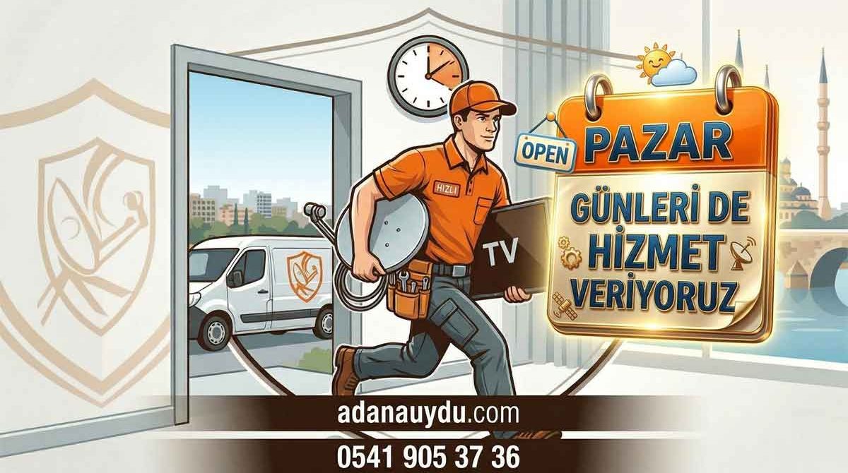 Adana Pazar Günü Açık Uydu Servisi | 7 Gün Kesintisiz Hizmet